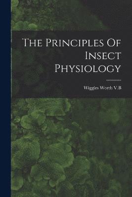 The Principles Of Insect Physiology 1