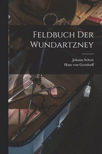 bokomslag Feldbuch der Wundartzney