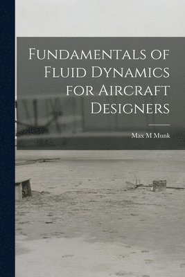 bokomslag Fundamentals of Fluid Dynamics for Aircraft Designers