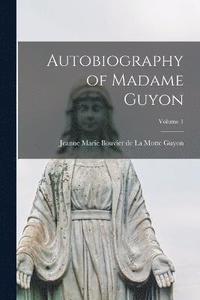 bokomslag Autobiography of Madame Guyon; Volume 1