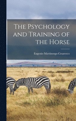 bokomslag The Psychology and Training of the Horse