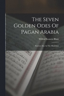 The Seven Golden Odes Of Pagan Arabia 1