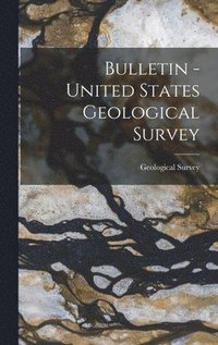 bokomslag Bulletin - United States Geological Survey