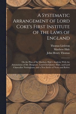 Matthew Hale, Thomas Littleton, Edward Coke - Systematic Arrangement of Lord Coke's First Institute of the Laws of England, Häftad