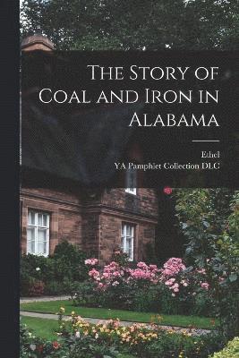 bokomslag The Story of Coal and Iron in Alabama