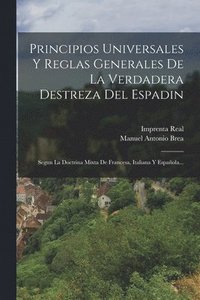 bokomslag Principios Universales Y Reglas Generales De La Verdadera Destreza Del Espadin