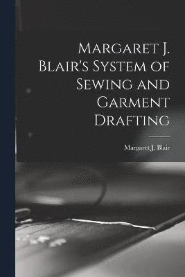 Margaret J. Blair's System of Sewing and Garment Drafting 1