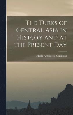 bokomslag The Turks of Central Asia in History and at the Present Day