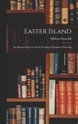 bokomslag Easter Island; The Rapanui Speech and the Peopling of Southeast Polynesia