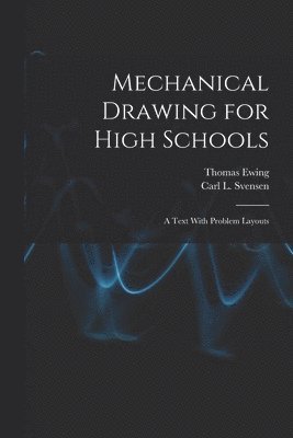 Mechanical Drawing for High Schools; a Text With Problem Layouts