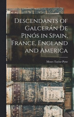 bokomslag Descendants of Galcerán De Pinós in Spain, France, England and America