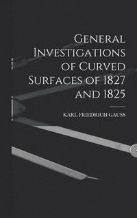 bokomslag General Investigations of Curved Surfaces of 1827 and 1825