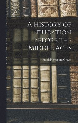 bokomslag A History of Education Before the Middle Ages