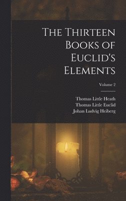 The Thirteen Books of Euclid's Elements; Volume 2 1