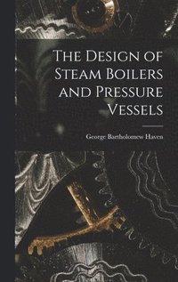 bokomslag Design of Steam Boilers and Pressure Vessels