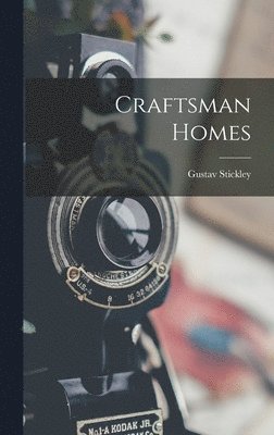 Gustav Stickley - Craftsman Homes, Inbunden