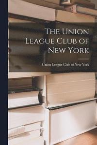 bokomslag Union League Club of New York