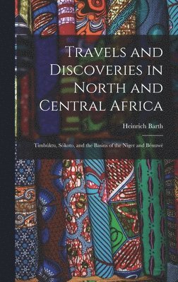 Heinrich Barth - Travels and Discoveries in North and Central Africa, Inbunden