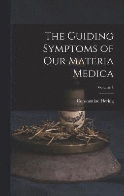 bokomslag The Guiding Symptoms of Our Materia Medica; Volume 1