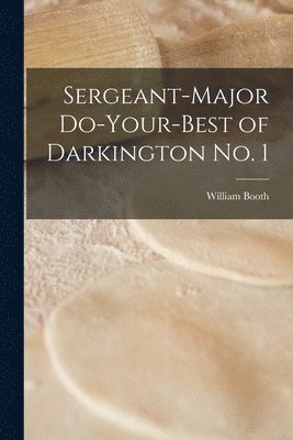 William Booth - Sergeant-Major Do-Your-Best of Darkington no. 1, Häftad
