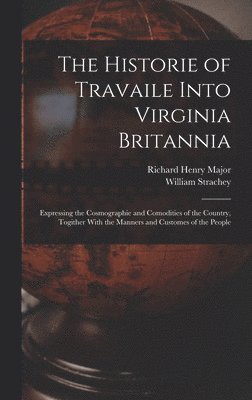Richard Henry Major, William Strachey - Historie of Travaile Into Virginia Britannia, Inbunden