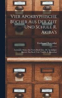bokomslag Vier Apokryphische Bcher Aus Der Zeit Und Schule R. Akiba's