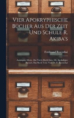 Vier Apokryphische Bcher Aus Der Zeit Und Schule R. Akiba's 1