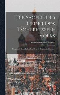 bokomslag Die Sagen und Lieder Dds Tscherkessen-Volks