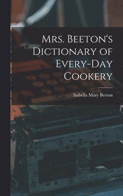 Mrs. Beeton's Dictionary of Every-Day Cookery 1