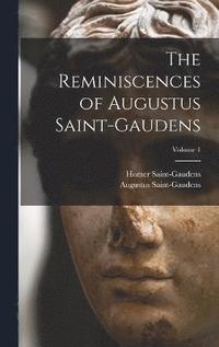 bokomslag The Reminiscences of Augustus Saint-Gaudens; Volume 1