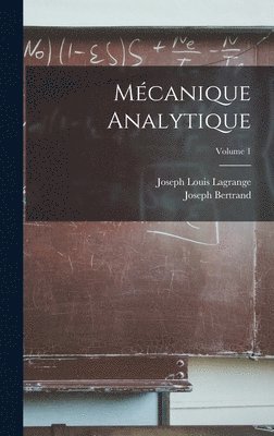Joseph Bertrand, Joseph Louis Lagrange - Mécanique Analytique; Volume 1, Inbunden