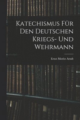 Katechismus fr den deutschen Kriegs- und Wehrmann 1