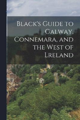 Black's Guide to Galway, Connemara, and the West of Lreland 1