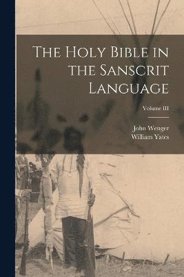 bokomslag The Holy Bible in the Sanscrit Language; Volume III