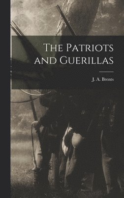 bokomslag The Patriots and Guerillas