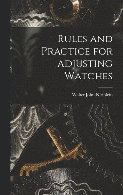 bokomslag Rules and Practice for Adjusting Watches