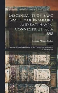 bokomslag Descendants of Isaac Bradley of Branford and East Haven, Connecticut, 1650-1898