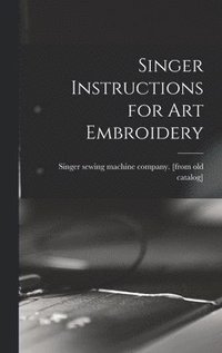 bokomslag Singer Instructions for art Embroidery