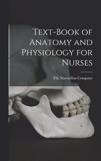 bokomslag Text-Book of Anatomy and Physiology for Nurses