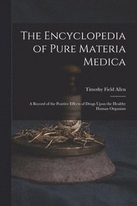 bokomslag The Encyclopedia of Pure Materia Medica
