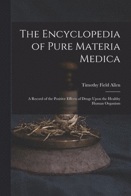 The Encyclopedia of Pure Materia Medica 1