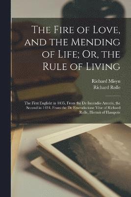 Richard Rolle, Richard Misyn - Fire of Love, and the Mending of Life; Or, the Rule of Living, Häftad