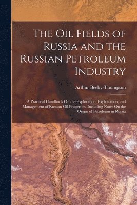 bokomslag Oil Fields of Russia and the Russian Petroleum Industry
