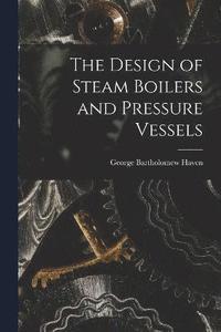 bokomslag Design of Steam Boilers and Pressure Vessels