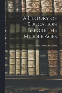 bokomslag A History of Education Before the Middle Ages