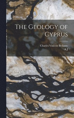 A J 1851-1914 Jukes-Browne, Charles Vincent Bellamy - Geology of Cyprus, Inbunden