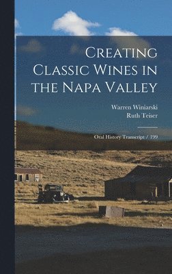 Ruth Teiser, Warren Winiarski - Creating Classic Wines in the Napa Valley, Inbunden