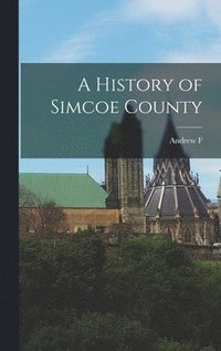 bokomslag A History of Simcoe County