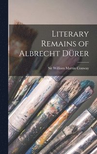 bokomslag Literary Remains of Albrecht Dürer