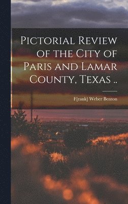 bokomslag Pictorial Review of the City of Paris and Lamar County, Texas ..